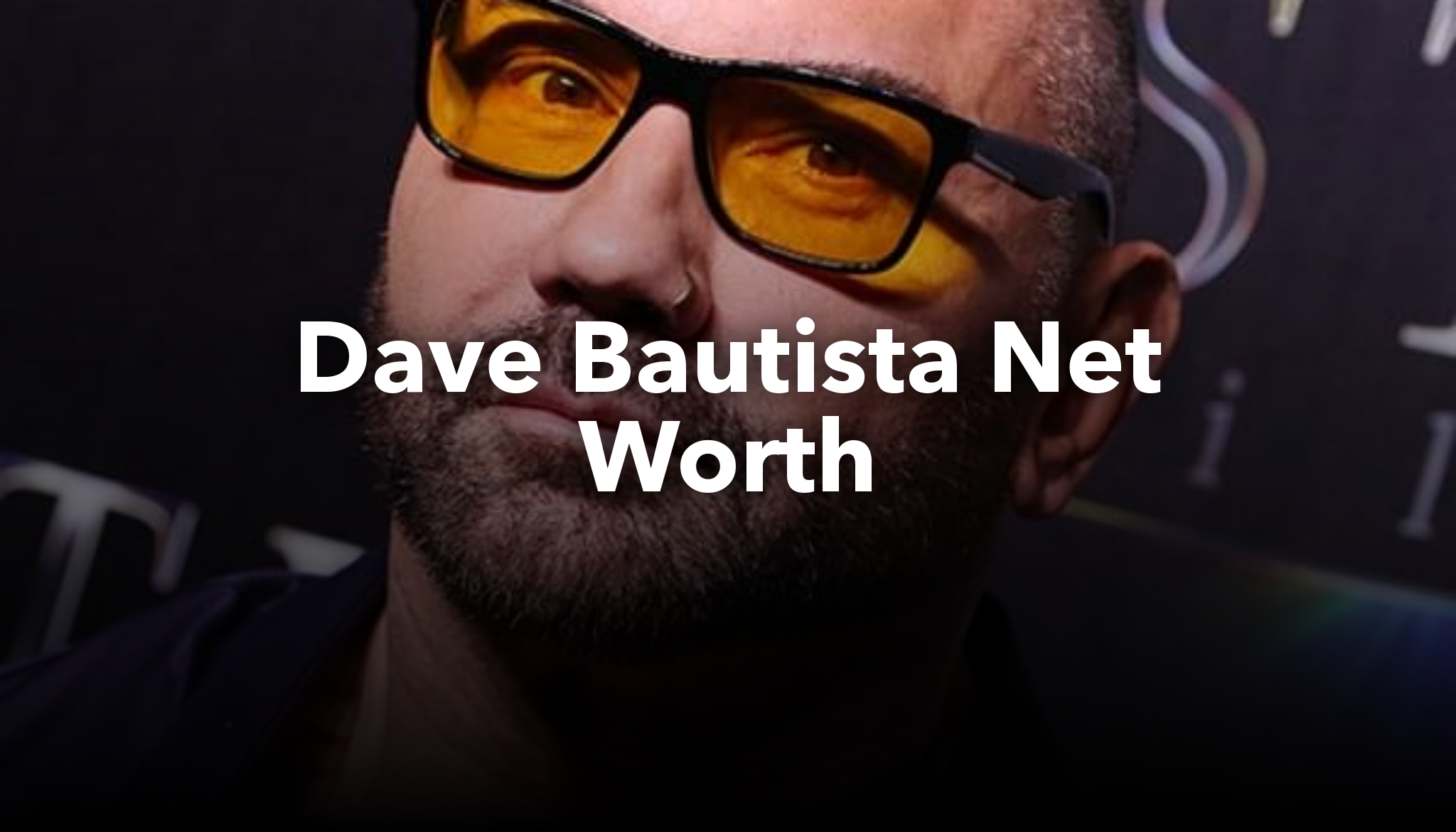 Dave Bautista Net Worth