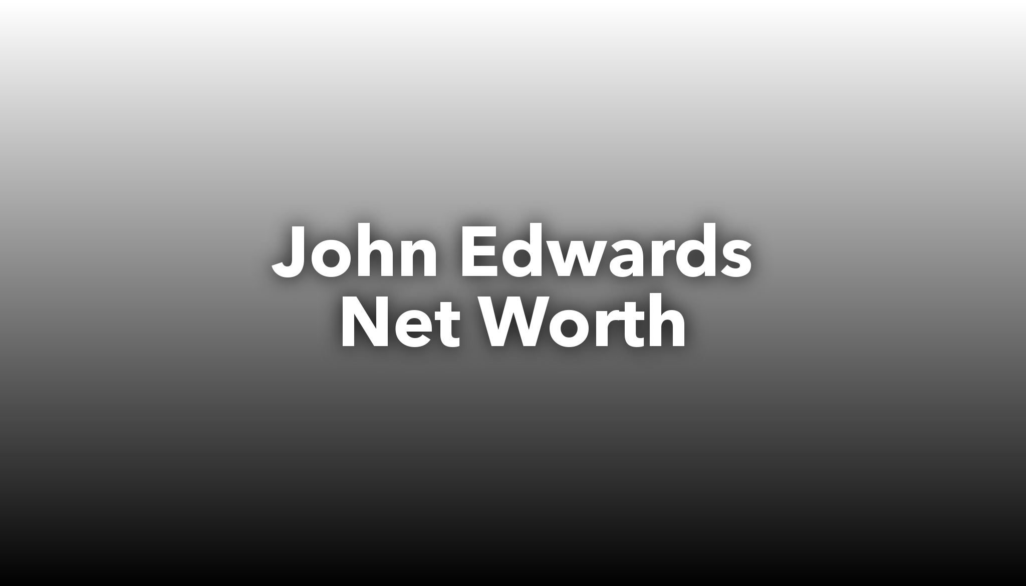 john edwards net worth