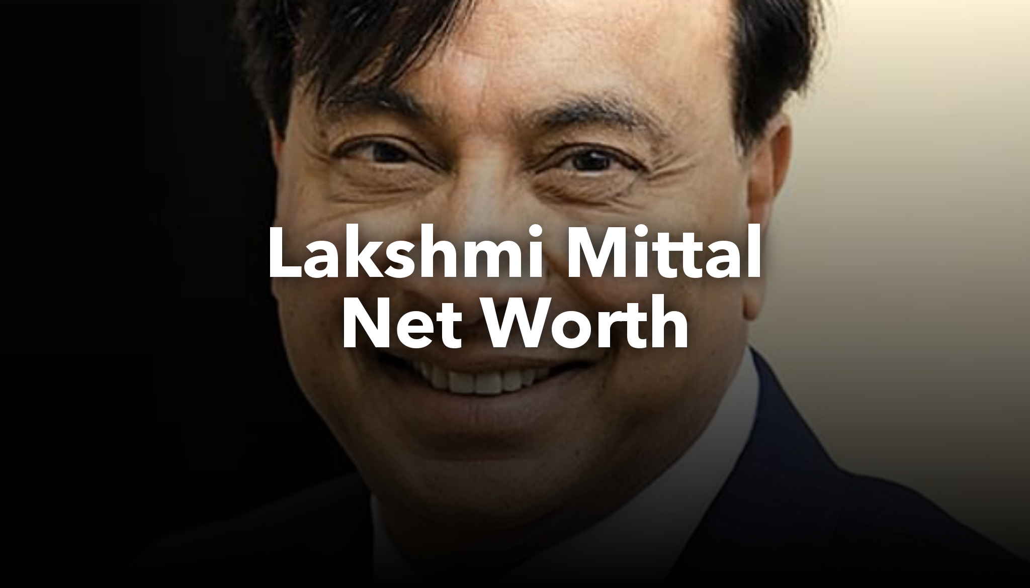 Lakshmi Mittal Net Worth