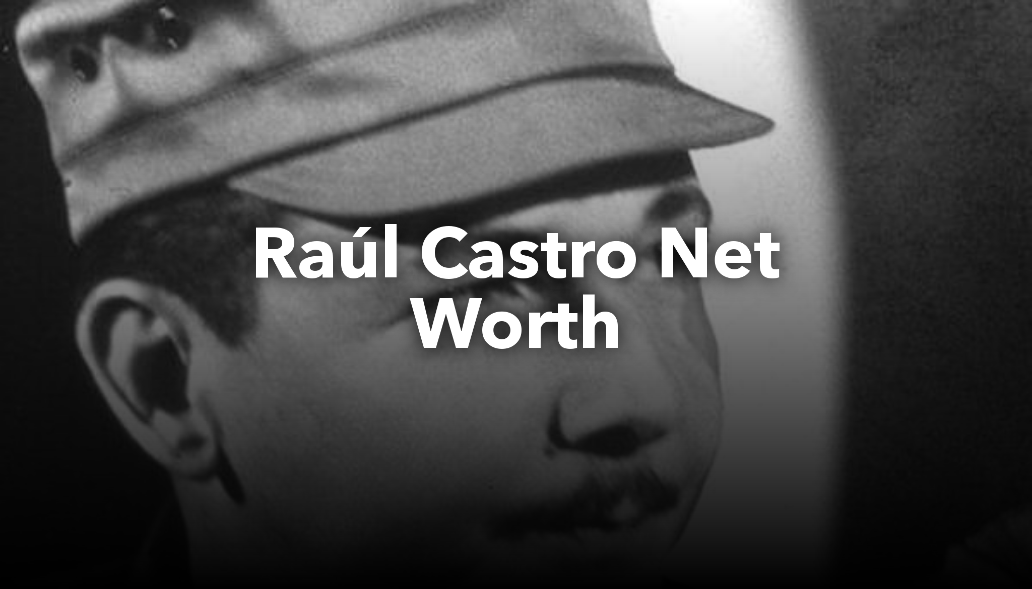 Raúl Castro Net Worth | nichesss