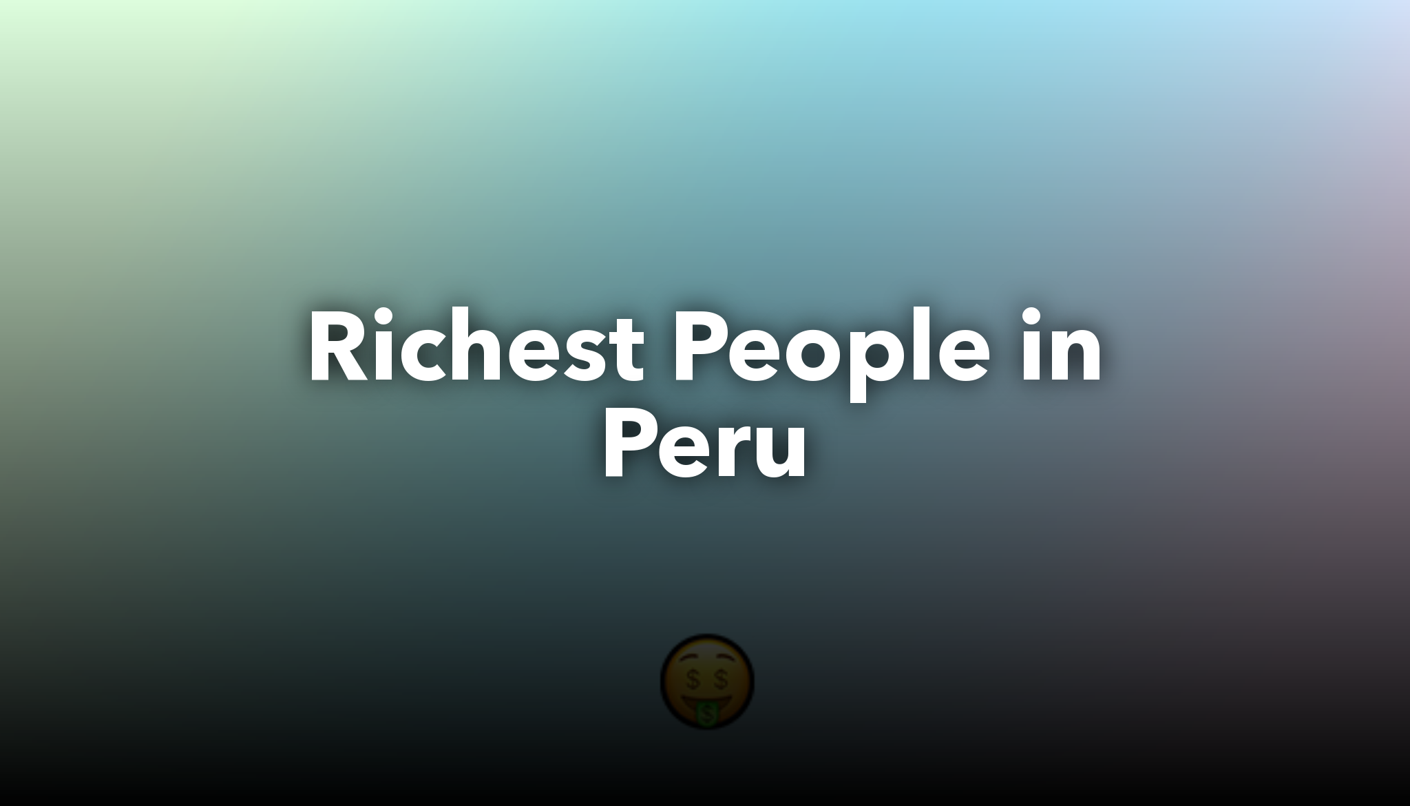 Richest People in Peru | nichesss