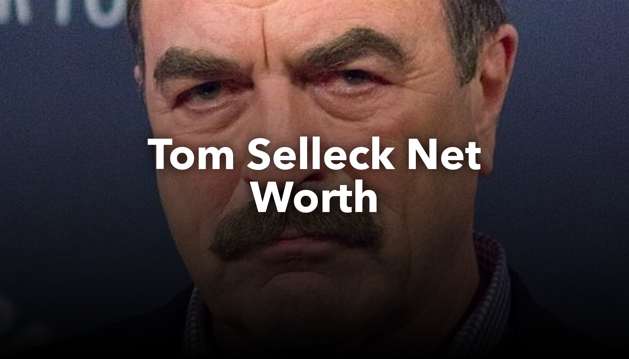 Tom Selleck Net Worth | nichesss